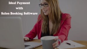 Why Salon Booking Software is Ideal for Payment in Salon?