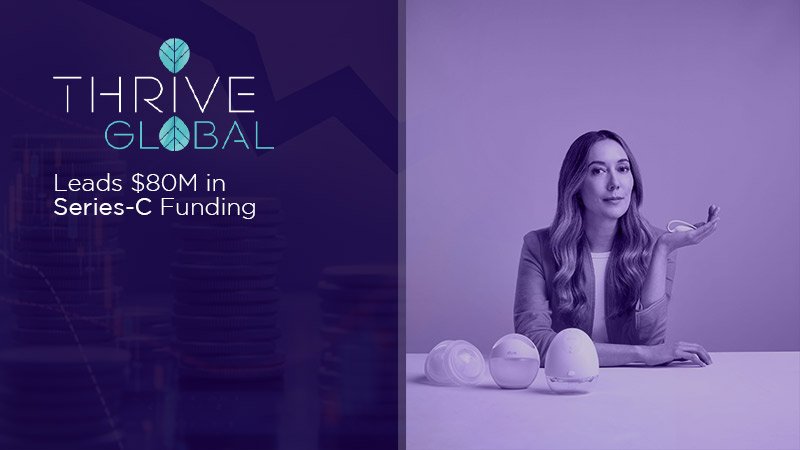Women-Led Thrive Global Leads $80M in Series-C Funding