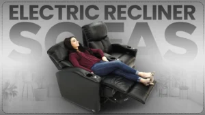 Why Electric Recliner Sofas Are a Game-Changer for Modern Living